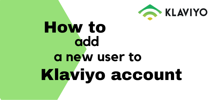 How to add a new user to Klaviyo account