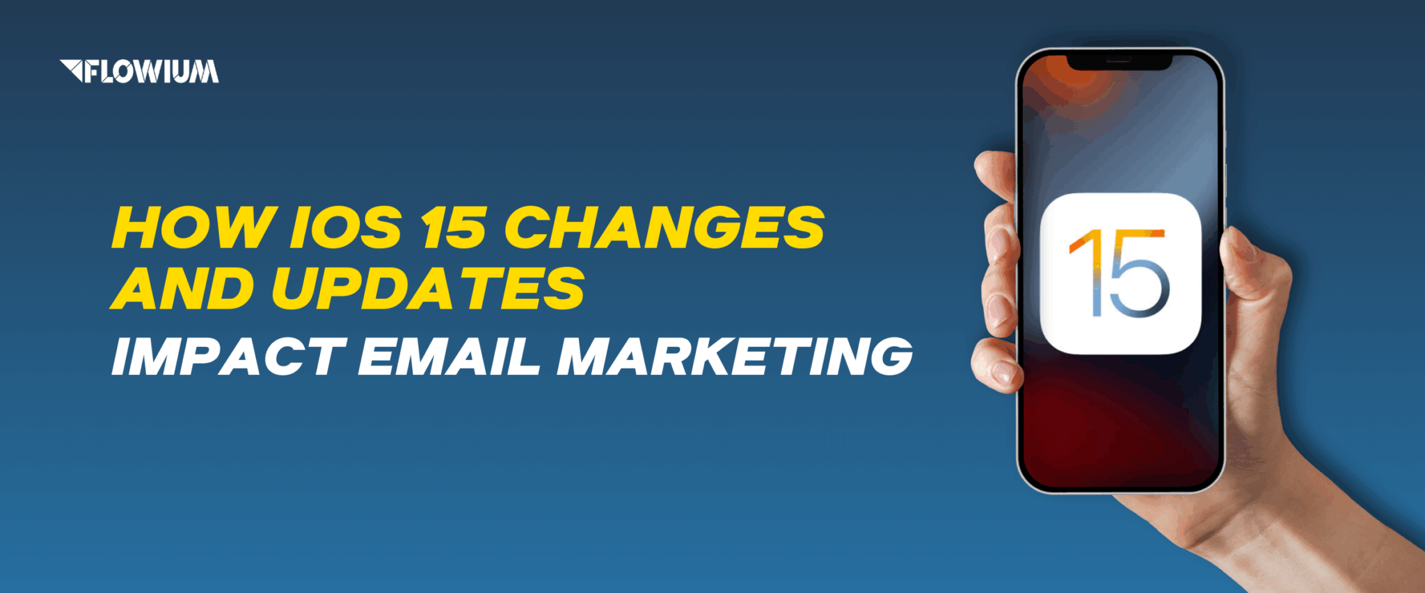 How iOS 15 Changes and Updates Impact Email Marketing
