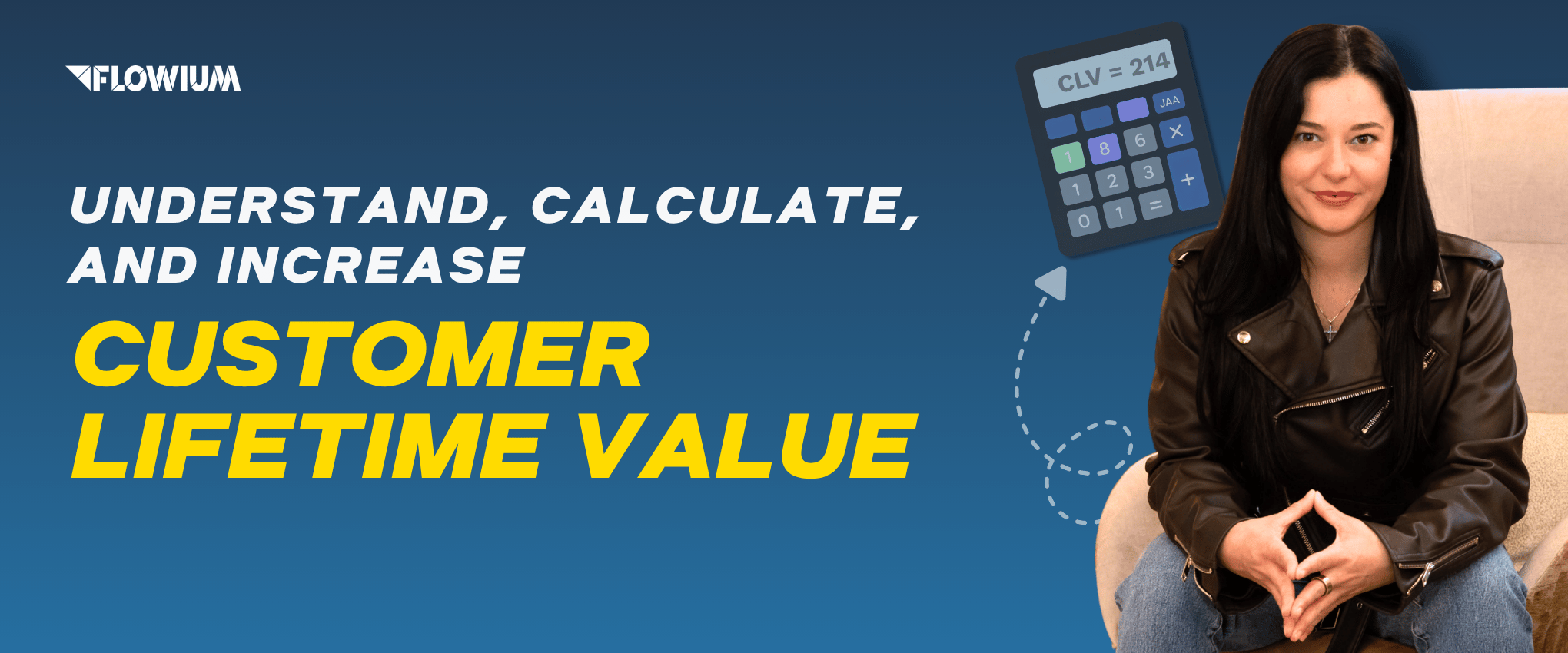 Understand, Calculate, and Increase Your Customer Lifetime Value (CLV)