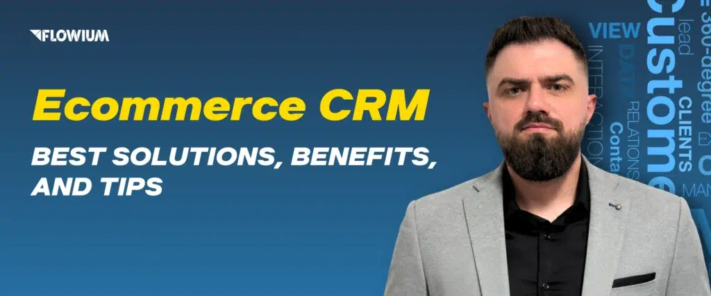 Ecommerce CRM: Best Solutions, Benefits, and Tips blog post thumbnail.