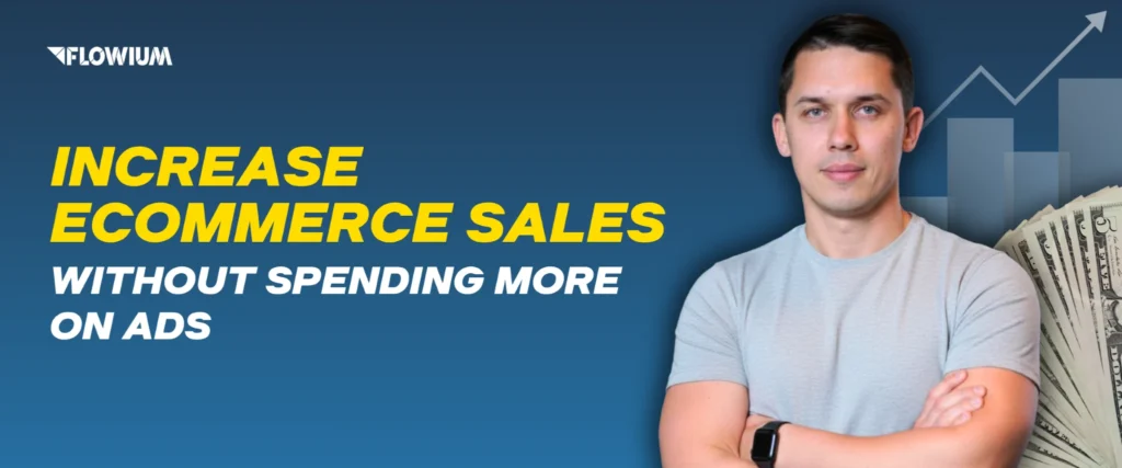 How to Increase Ecommerce Sales Without Spending More on Ads blog post thumbnail image.