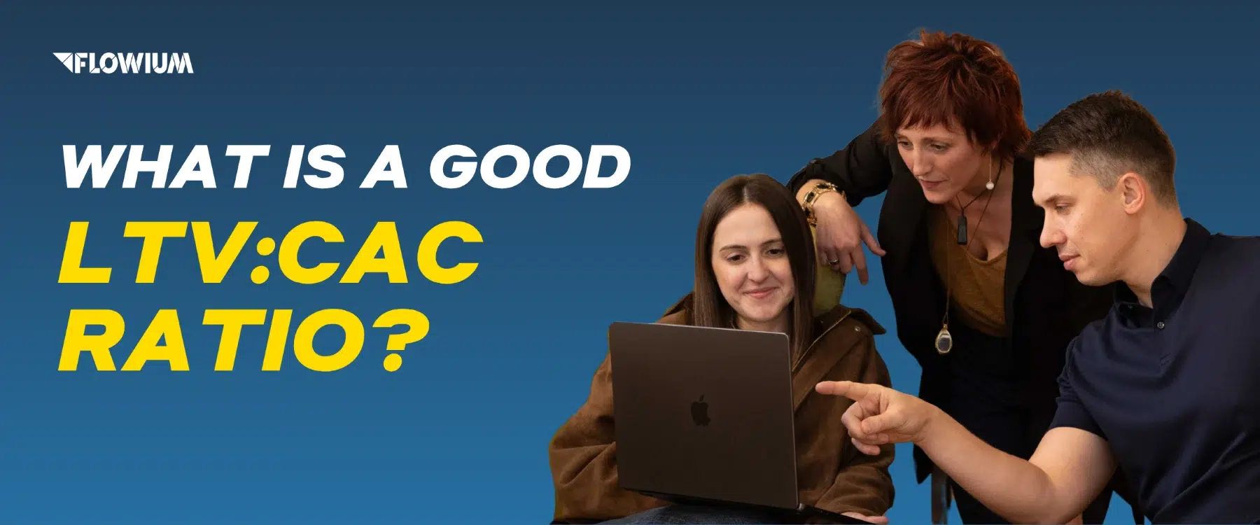 What Is a Good LTV to CAC Ratio? blog post thumbnail image.
