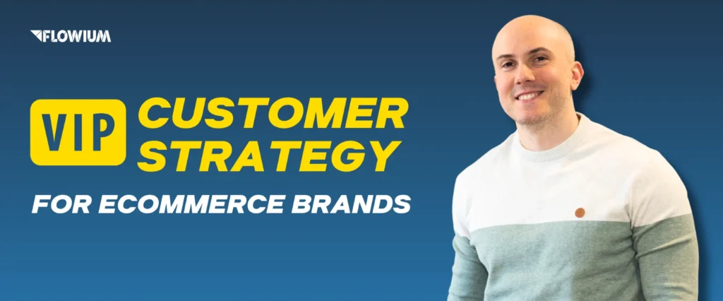 How to Build a VIP Customer Strategy for Ecommerce Brands blog post banner image.